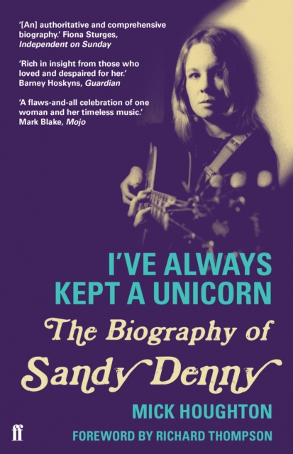 I've Always Kept a Unicorn : The Biography of Sandy Denny, EPUB eBook