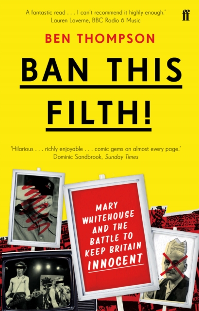 Ban This Filth! : Letters From the Mary Whitehouse Archive, Paperback / softback Book