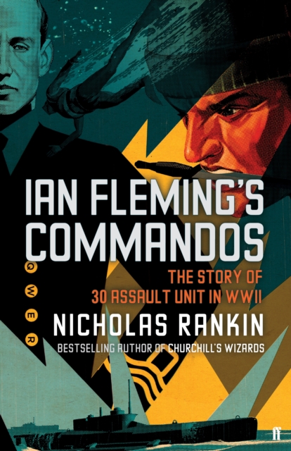 Ian Fleming's Commandos : The Story of 30 Assault Unit in WWII, Hardback Book