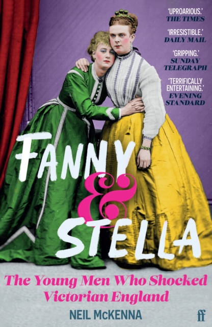 Fanny and Stella : The Young Men Who Shocked Victorian England, EPUB eBook