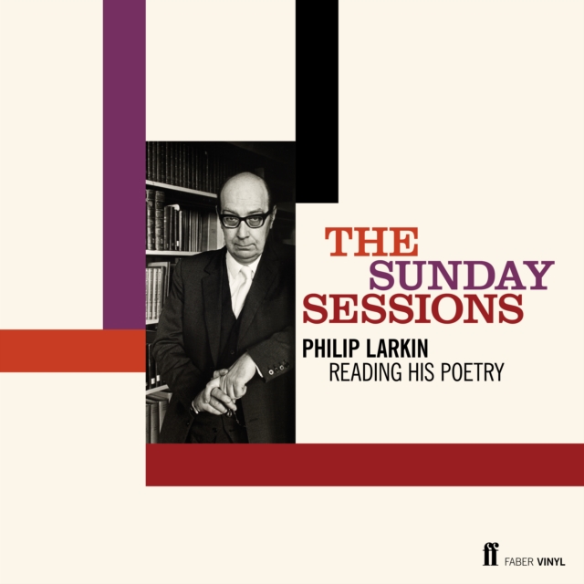 The Sunday Sessions : Philip Larkin reading his poetry, Audio Book
