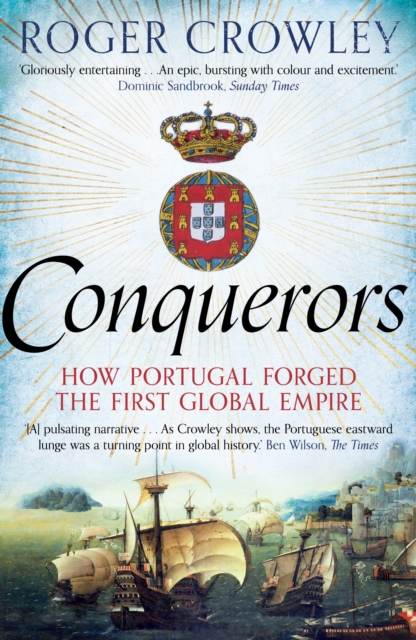 Conquerors : How Portugal Seized the Indian Ocean and Forged the First Global Empire, EPUB eBook