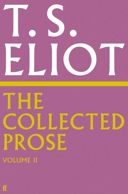The Collected Prose of T.S. Eliot Volume 2, Hardback Book