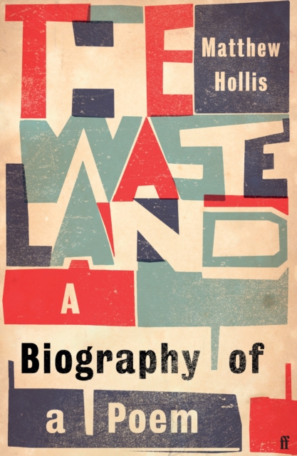 The Waste Land : A Biography of a Poem, Hardback Book