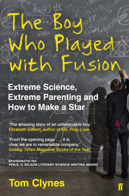 The Boy Who Played with Fusion : Extreme Science, Extreme Parenting and How to Make a Star, Paperback / softback Book