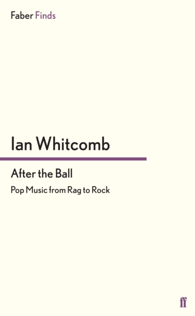 After the Ball : Pop Music from Rag to Rock, EPUB eBook