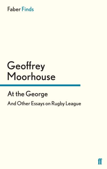 At the George : And Other Essays on Rugby League, Paperback / softback Book