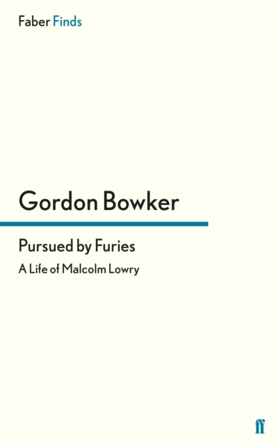 Pursued by Furies : A Life of Malcolm Lowry, EPUB eBook