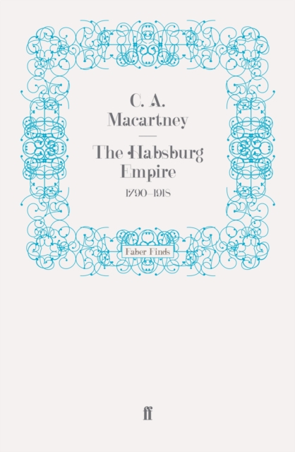 The Habsburg Empire : 1790-1918, EPUB eBook
