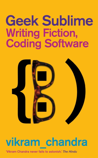 Geek Sublime : Writing Fiction, Coding Software, Paperback / softback Book
