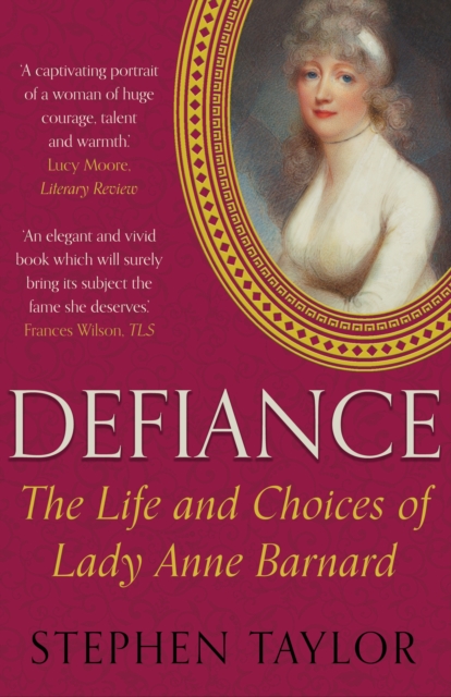 Defiance : The Life and Choices of Lady Anne Barnard, EPUB eBook