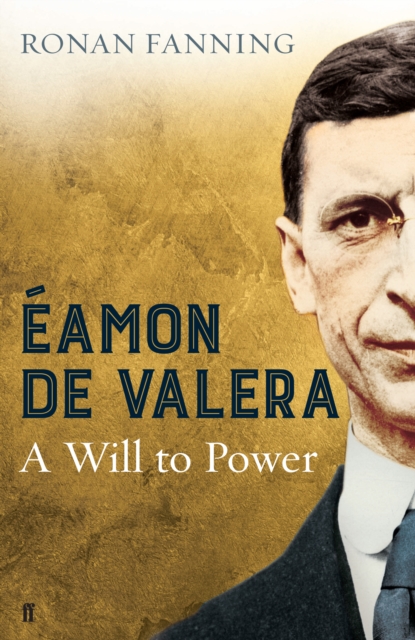 Eamon de Valera : A Will to Power, Hardback Book