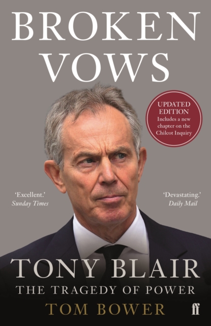Broken Vows : Tony Blair The Tragedy of Power, Paperback / softback Book