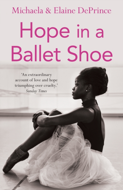 Hope in a Ballet Shoe : Orphaned by war, saved by ballet: an extraordinary true story, Paperback / softback Book