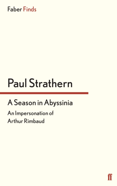 A Season in Abyssinia : An Impersonation of Arthur Rimbaud, Paperback / softback Book
