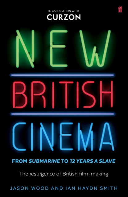 New British Cinema from 'Submarine' to '12 Years a Slave' : The Resurgence of British Film-Making, EPUB eBook