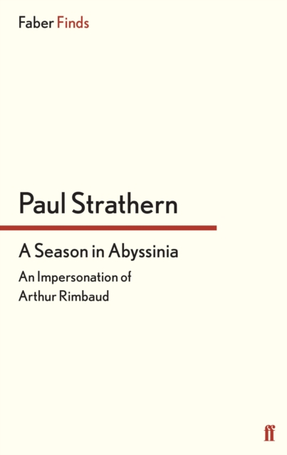 A Season in Abyssinia : An Impersonation of Arthur Rimbaud, EPUB eBook