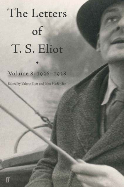 Letters of T. S. Eliot Volume 8 : 1936-1938, Hardback Book