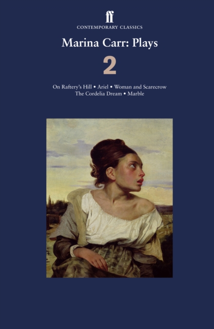 Marina Carr: Plays 2 : On Raftery’s Hill; Ariel; Woman and Scarecrow; the Cordelia Dream; Marble, EPUB eBook