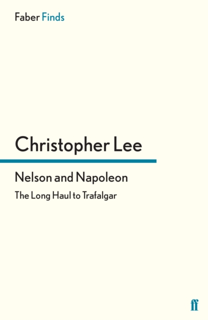 Nelson and Napoleon : The Long Haul to Trafalgar, Paperback / softback Book
