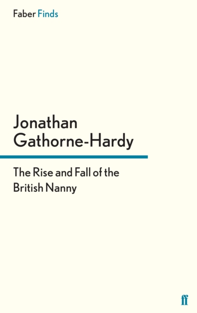 The Rise and Fall of the British Nanny, EPUB eBook