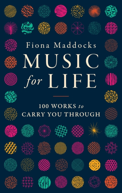 Music for Life : 100 Works to Carry You Through, Hardback Book