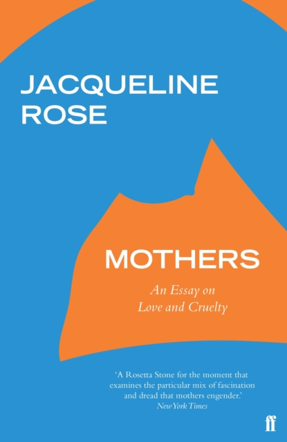 Mothers : An Essay on Love and Cruelty, EPUB eBook