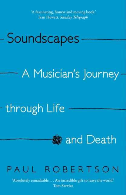 Soundscapes : A Musician's Journey through Life and Death, EPUB eBook