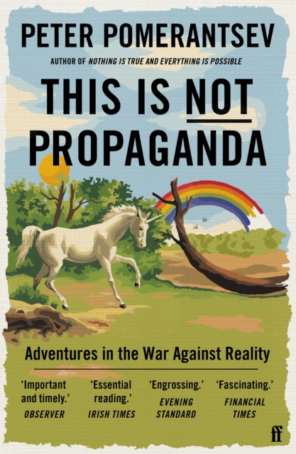 This Is Not Propaganda : Adventures in the War Against Reality, Paperback / softback Book