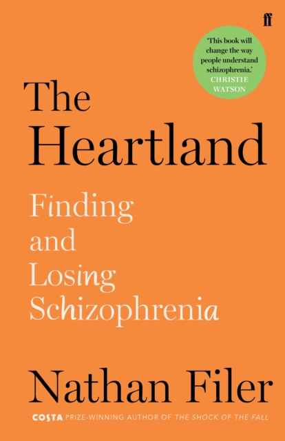 The Heartland : finding and losing schizophrenia, Hardback Book
