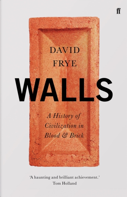 Walls : A History of Civilization in Blood and Brick, Hardback Book