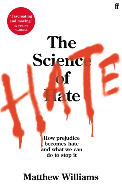 The Science of Hate : How prejudice becomes hate and what we can do to stop it, Paperback / softback Book