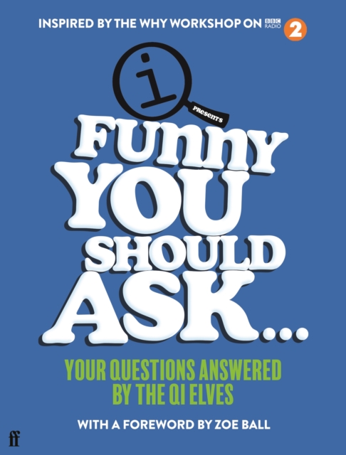 Funny You Should Ask . . . : Your Questions Answered by the QI Elves, Hardback Book
