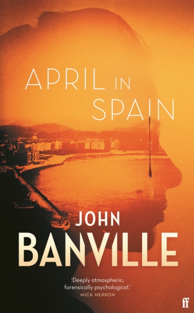 April in Spain : A Strafford and Quirke Mystery, Hardback Book