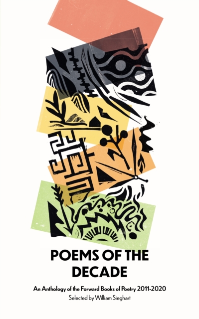 Poems of the Decade 2011-2020 : An Anthology of the Forward Books of Poetry 2011-2020, Paperback / softback Book