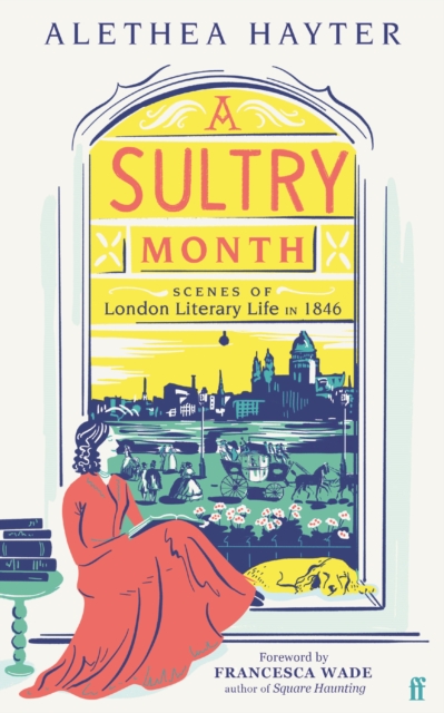 A Sultry Month : Scenes of London Literary Life in 1846: 'Sizzles and steams . . . Beautifully written.' (The Times), Paperback / softback Book