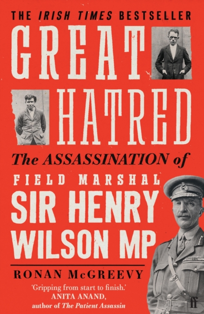 Great Hatred : The Assassination of Field Marshal Sir Henry Wilson MP, EPUB eBook