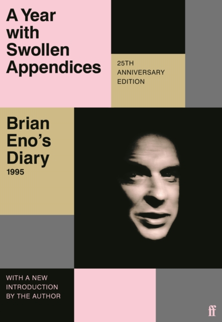 A Year with Swollen Appendices : Brian Eno's Diary, Paperback / softback Book