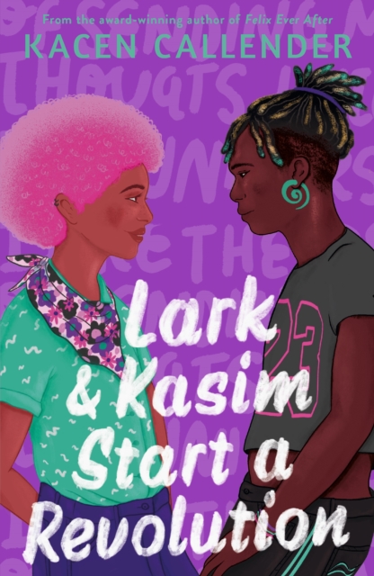 Lark & Kasim Start a Revolution : From the bestselling author of Felix Ever After, Paperback / softback Book