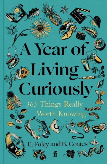 A Year of Living Curiously : 365 Things Really Worth Knowing, Hardback Book