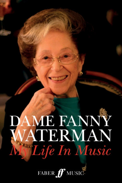 Dame Fanny Waterman: My Life in Music, Hardback Book