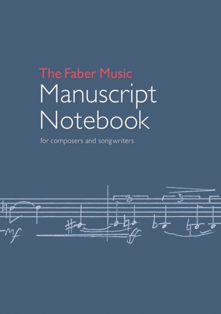 The Faber Music Manuscript Notebook : for composers and songwriters, Paperback / softback Book