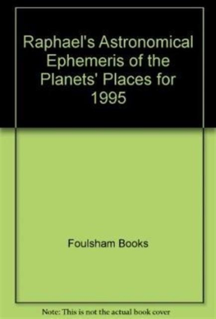 Raphael's Astronomical Ephemeris of the Planets' Places : 1995, Paperback / softback Book
