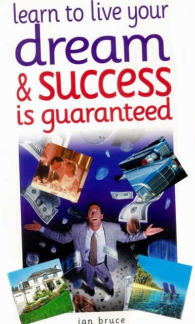 Learn to Live Your Dream : and Success is Guaranteed, Paperback / softback Book
