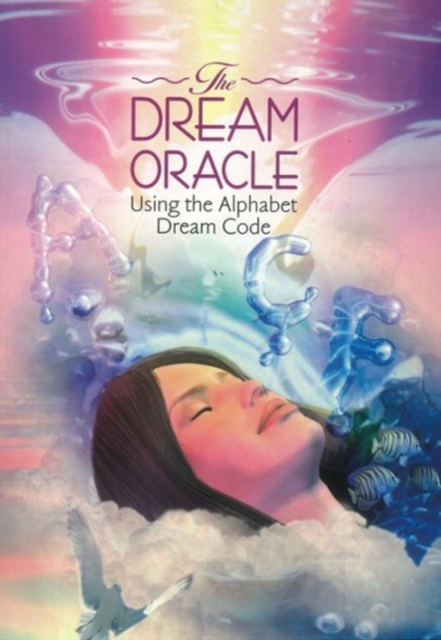 The Dream Oracle : Using the Alphabet Dream Code, Paperback / softback Book