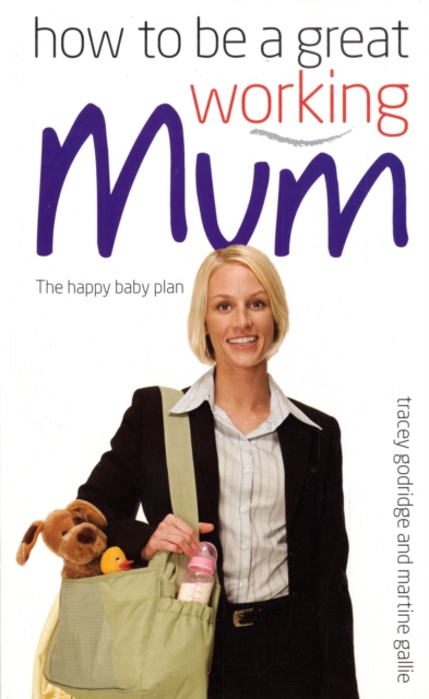 How to be a Great Working Mum, Paperback / softback Book