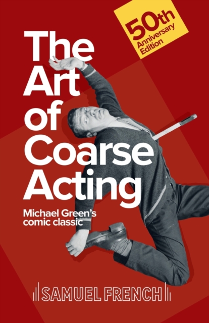 Art of Coarse Acting, or, How to Wreck an Amateur Dramatic Society, Th, Paperback / softback Book