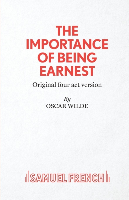 The Importance of Being Earnest : 4-act Version, Paperback / softback Book