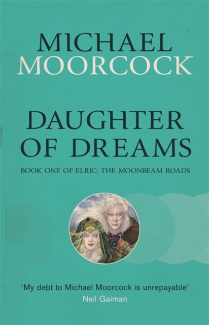 Daughter of Dreams : Book One of Elric: The Moonbeam Roads, Paperback / softback Book