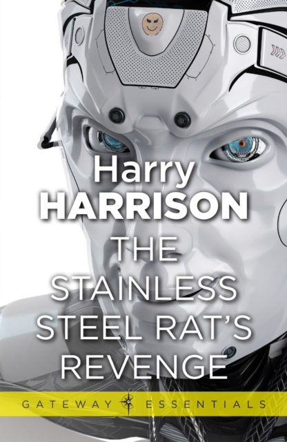 The Stainless Steel Rat's Revenge : The Stainless Steel Rat Book 2, EPUB eBook